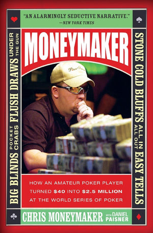 Moneymaker: How an Amateur Poker Player Turned $40 into $2.5 Million at the World Series of Poker,Used