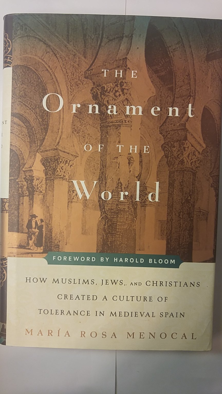 The Ornament Of The World: How Muslims, Jews, And Christians Created A Culture Of Tolerance In Medieval Spain,Used