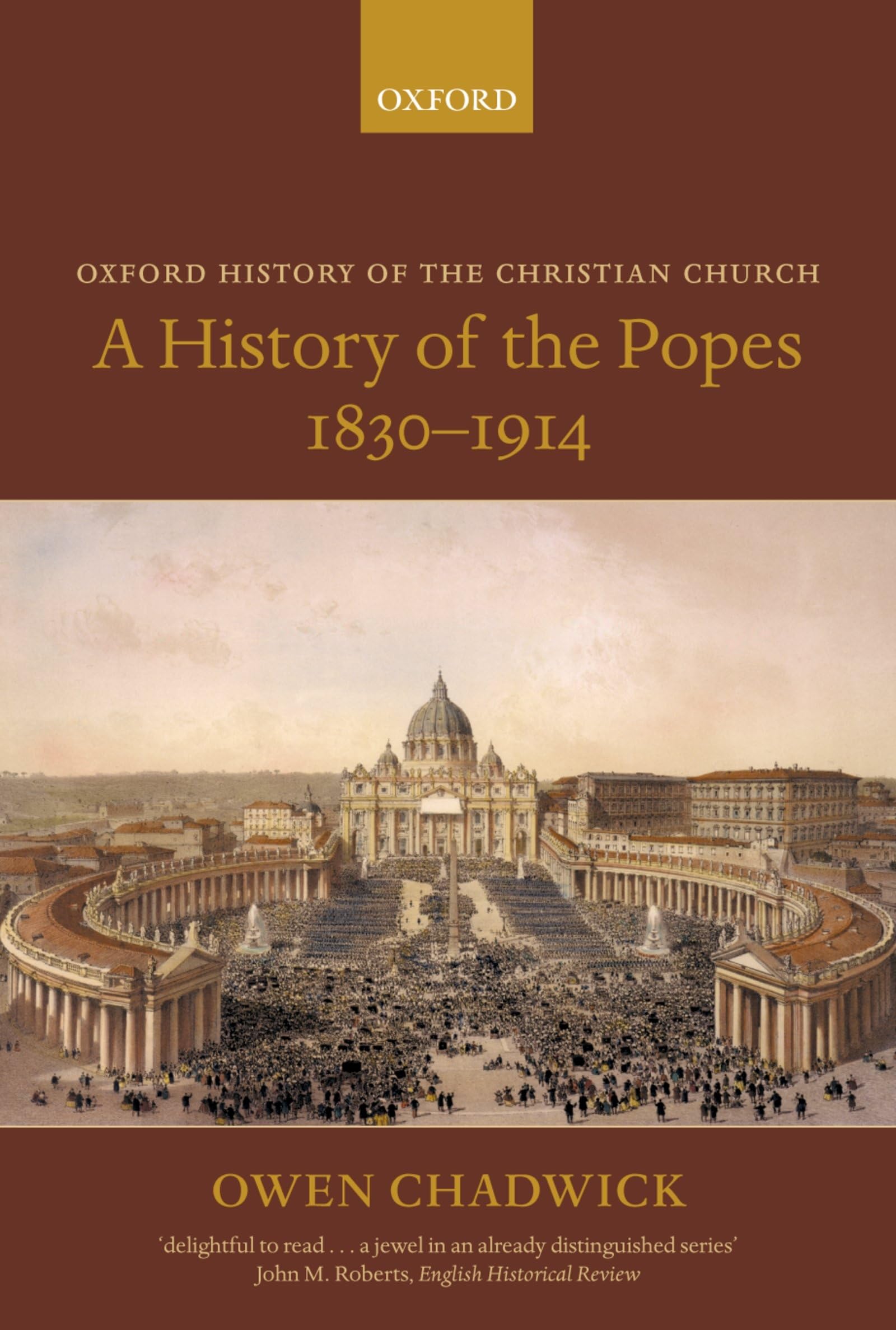 A History of the Popes 18301914 (Oxford History of the Christian Church),New