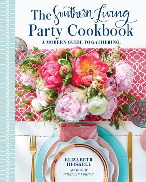 The Southern Living Party Cookbook: A Modern Guide To Gathering