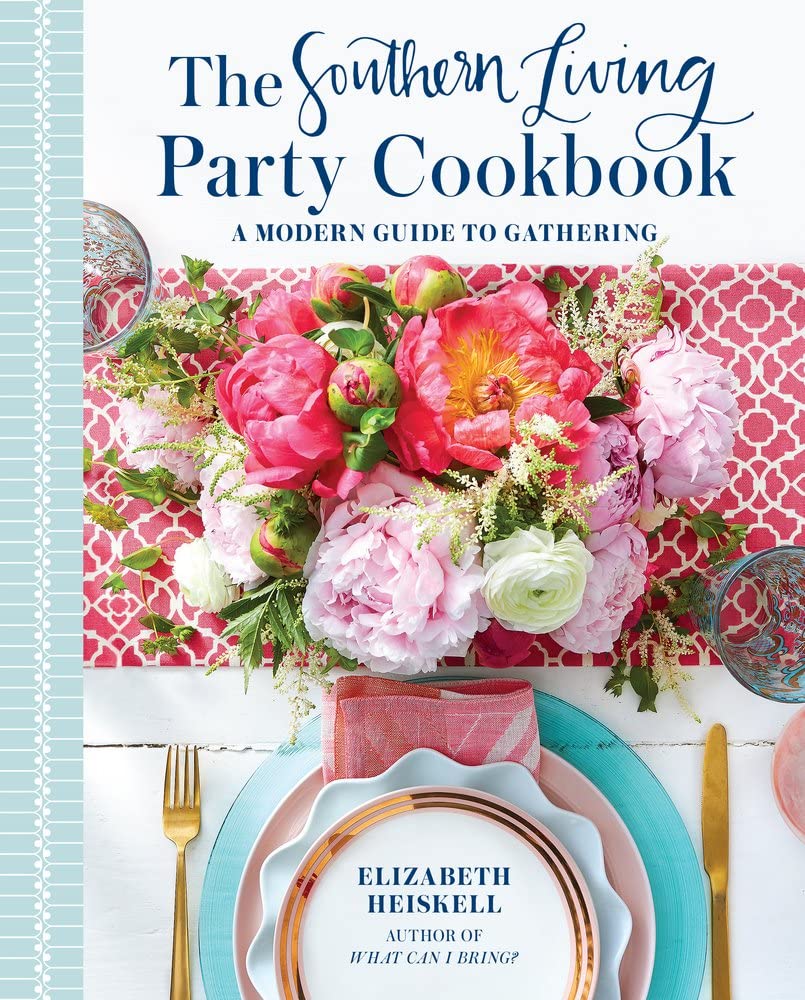 The Southern Living Party Cookbook: A Modern Guide To Gathering