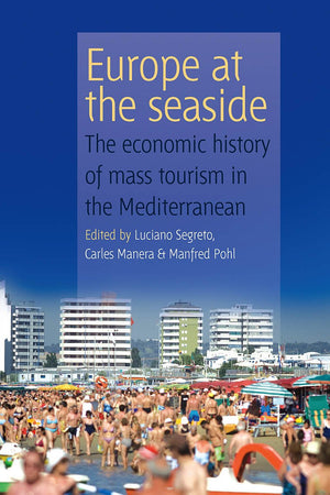 Europe At the Seaside: The Economic History of Mass Tourism in the Mediterranean,Used
