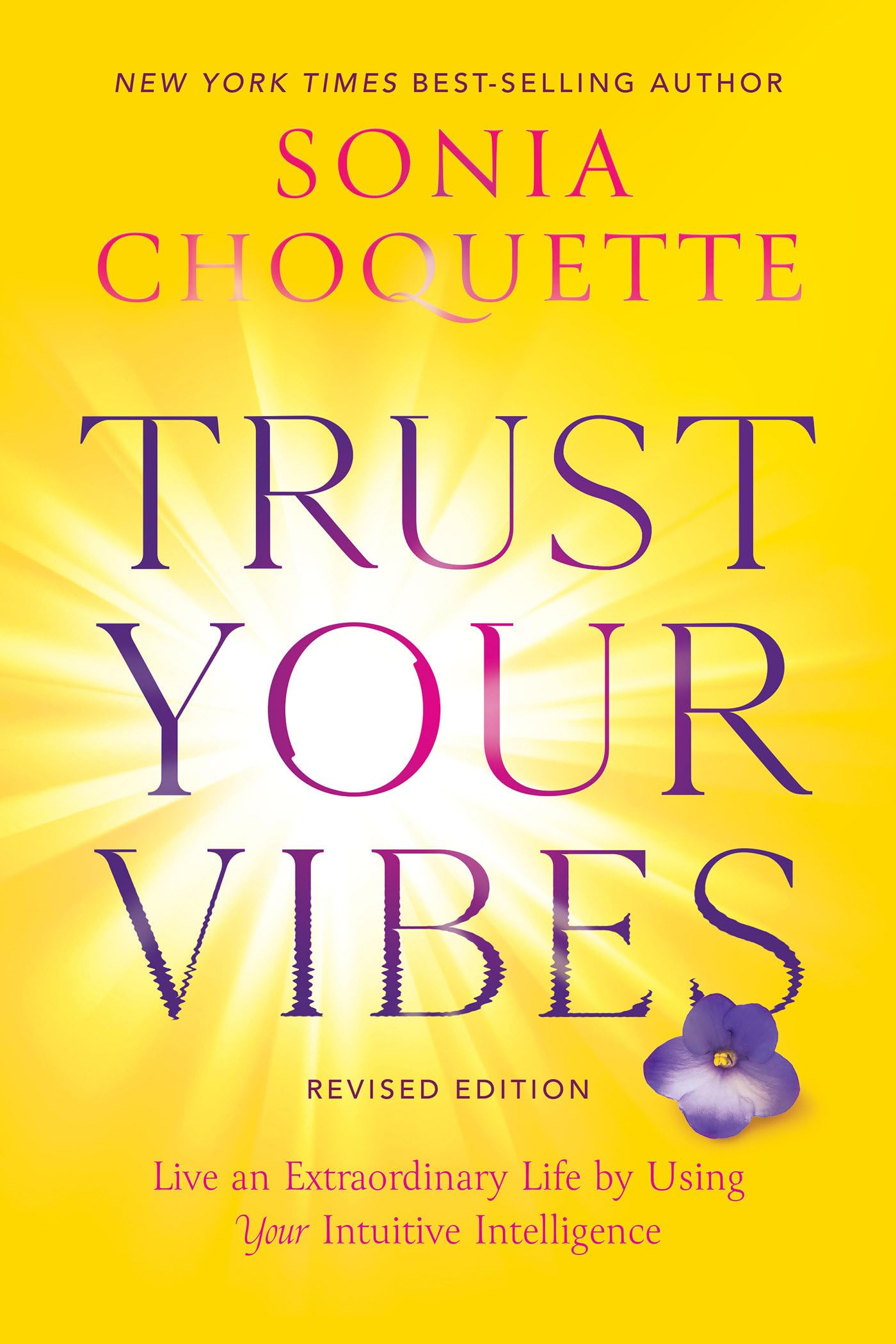 Trust Your Vibes (Revised Edition): Live An Extraordinary Life By Using Your Intuitive Intelligence,New