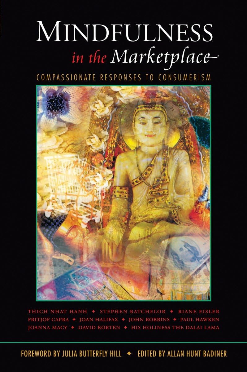 Mindfulness in the Marketplace: Compassionate Responses to Consumerism,Used
