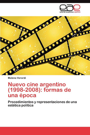 Nuevo cine argentino (19982008): formas de una poca: Procedimientos y representaciones de una esttica poltica (Spanish Ed,Used