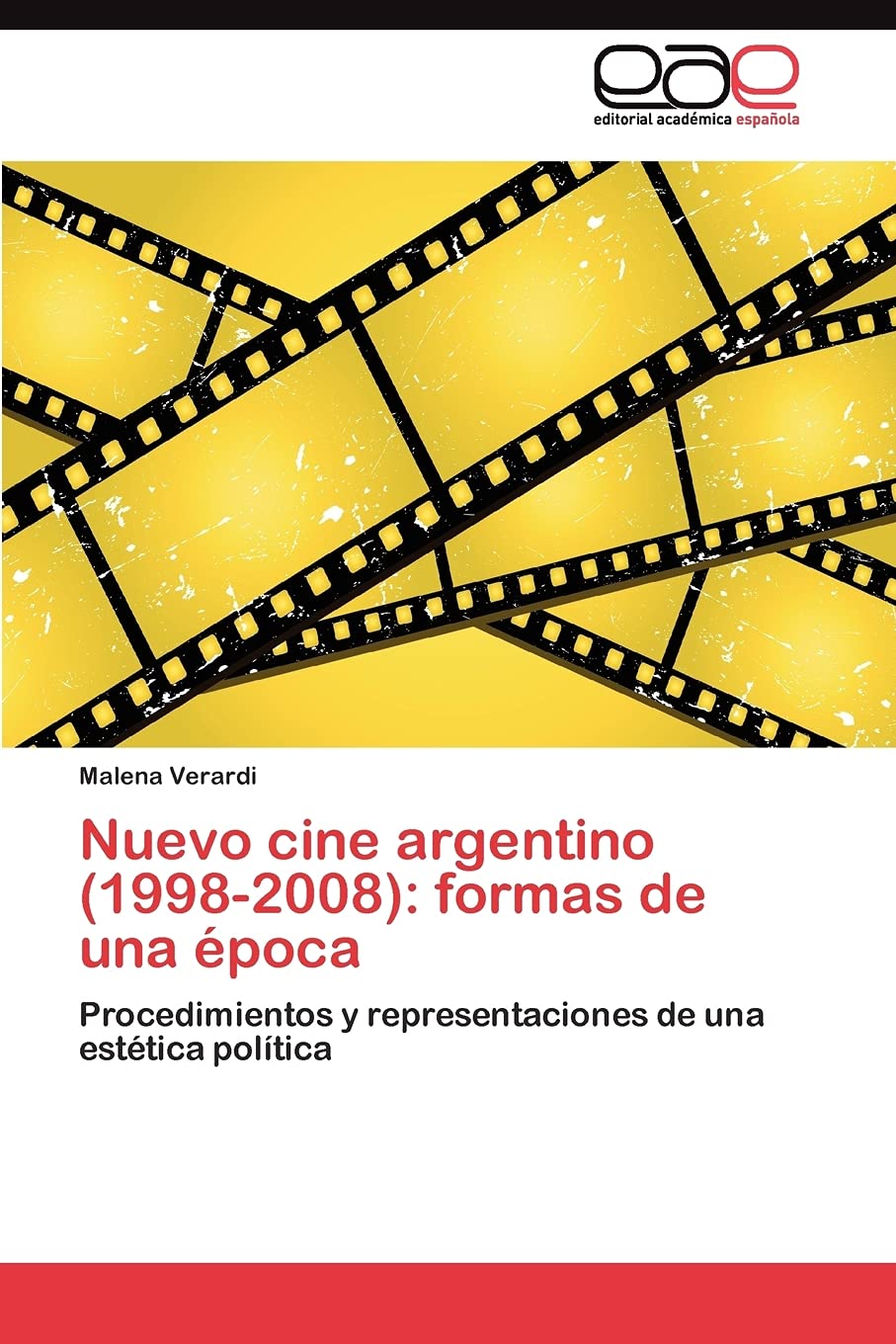 Nuevo cine argentino (19982008): formas de una poca: Procedimientos y representaciones de una esttica poltica (Spanish Ed,Used