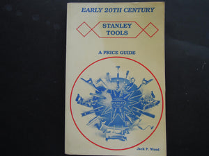 Early 20th (Twentieth) Century Stanley Tools  A Price Guide With 1909 & 1926 Catalog,New