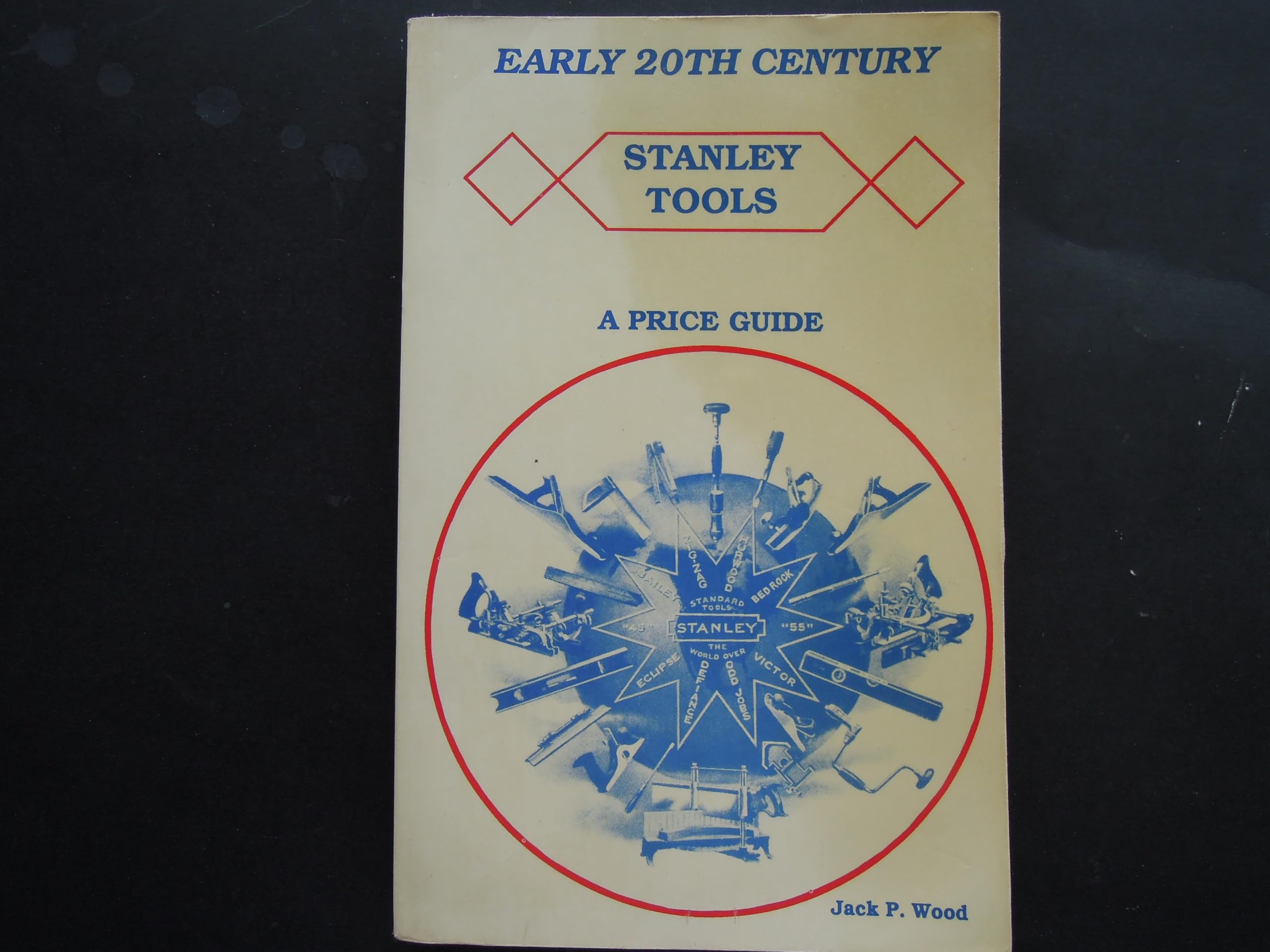 Early 20Th (Twentieth) Century Stanley Tools  A Price Guide With 1909 & 1926 Catalog