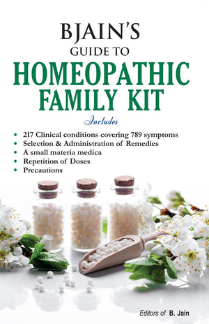 Bjains Guide To Homeopathic Family Kit Includes - 217 Clinical Conditions Covering 789 Symptoms Selection & Administration Of Remedies A Small Materia Medica Repetition Of Doses Precuations