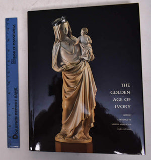 Golden Age of Ivory: Gothic Carvings in North American Collections,Used