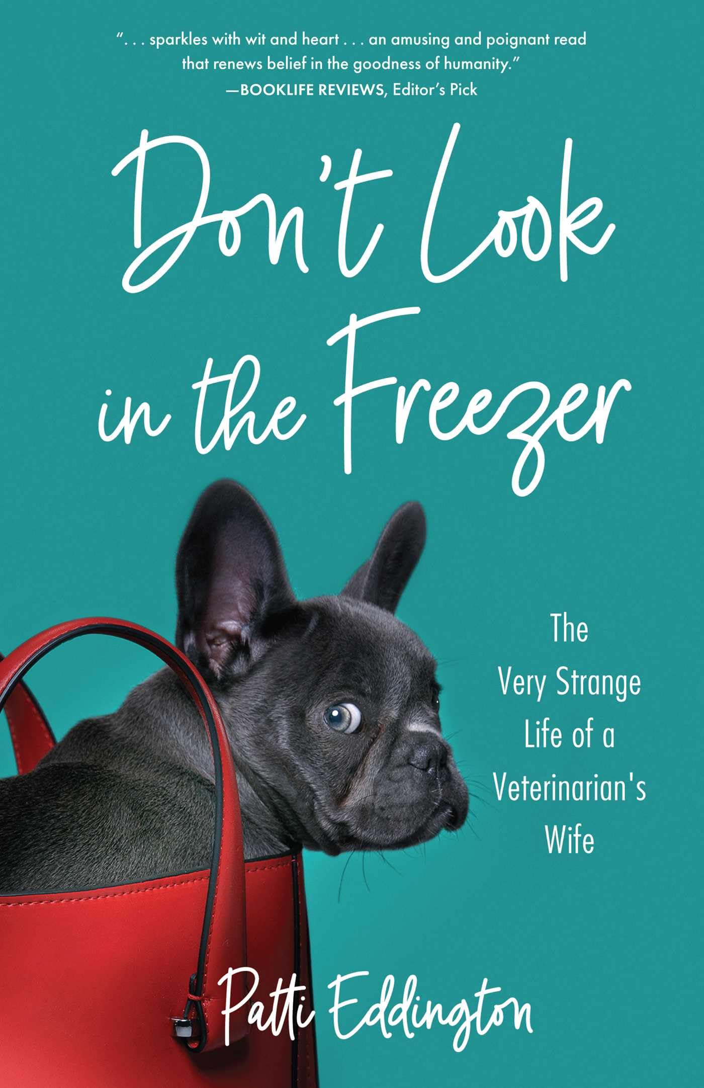 DonT Look In The Freezer: The Very Strange Life Of A VeterinarianS Wife
