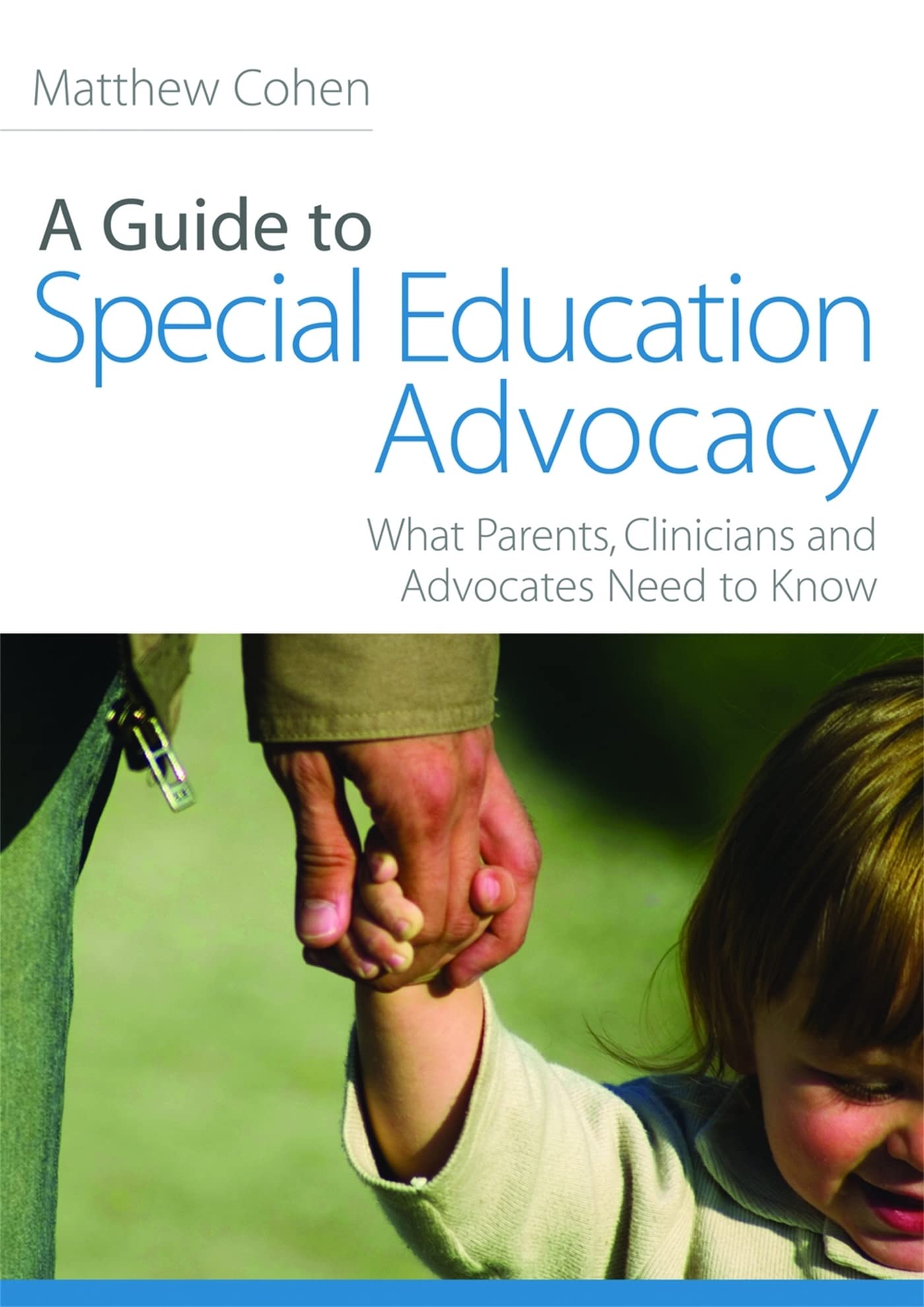 A Guide to Special Education Advocacy: What Parents, Clinicians and Advocates Need to Know,Used