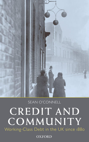 Credit and Community: WorkingClass Debt in the UK since 1880,Used