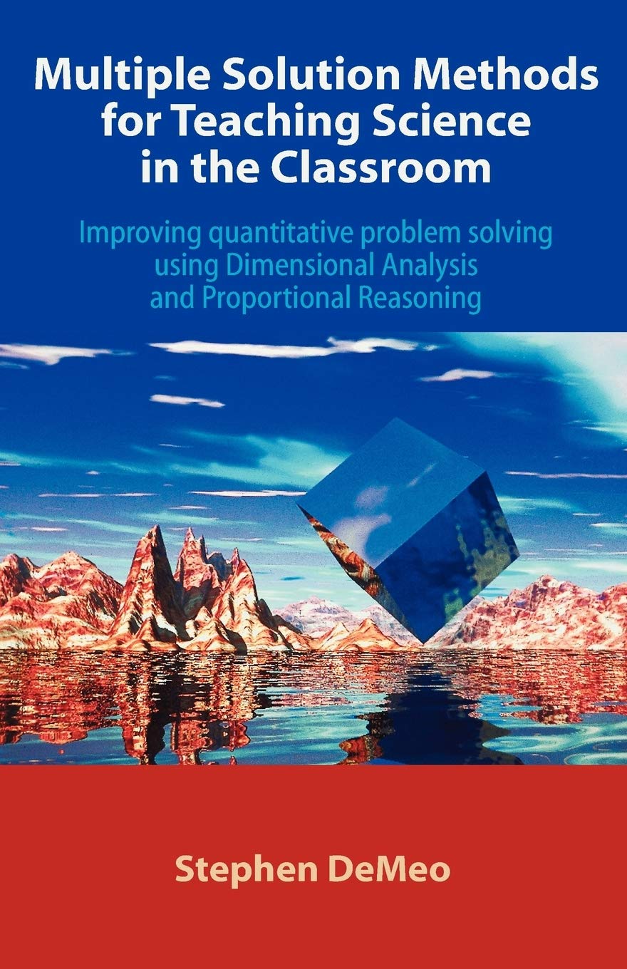 Multiple Solution Methods for Teaching Science in the Classroom: Improving Quantitative Problem Solving Using Dimensional Analys,Used