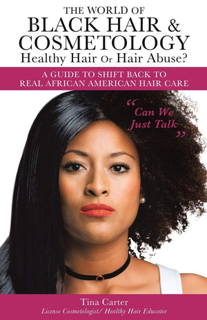 The World Of Black Hair & Cosmetology Healthy Hair Or Hair Abuse? 'A Guide To Shift Back To Real African American Hair Care',Used
