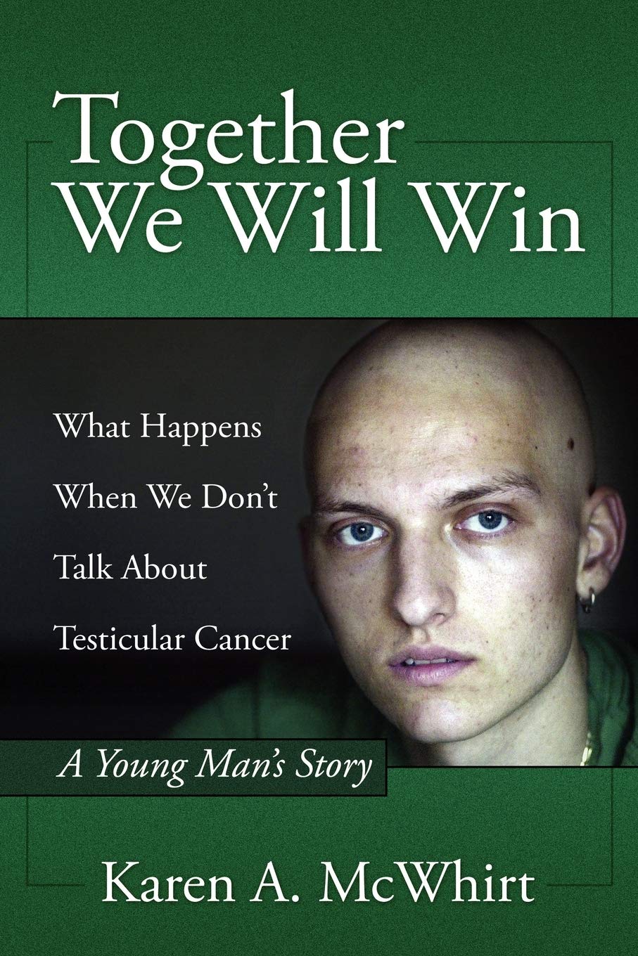 Together We Will Win: What Happen'S When We Don'T Talk About Testicular Cancer,Used