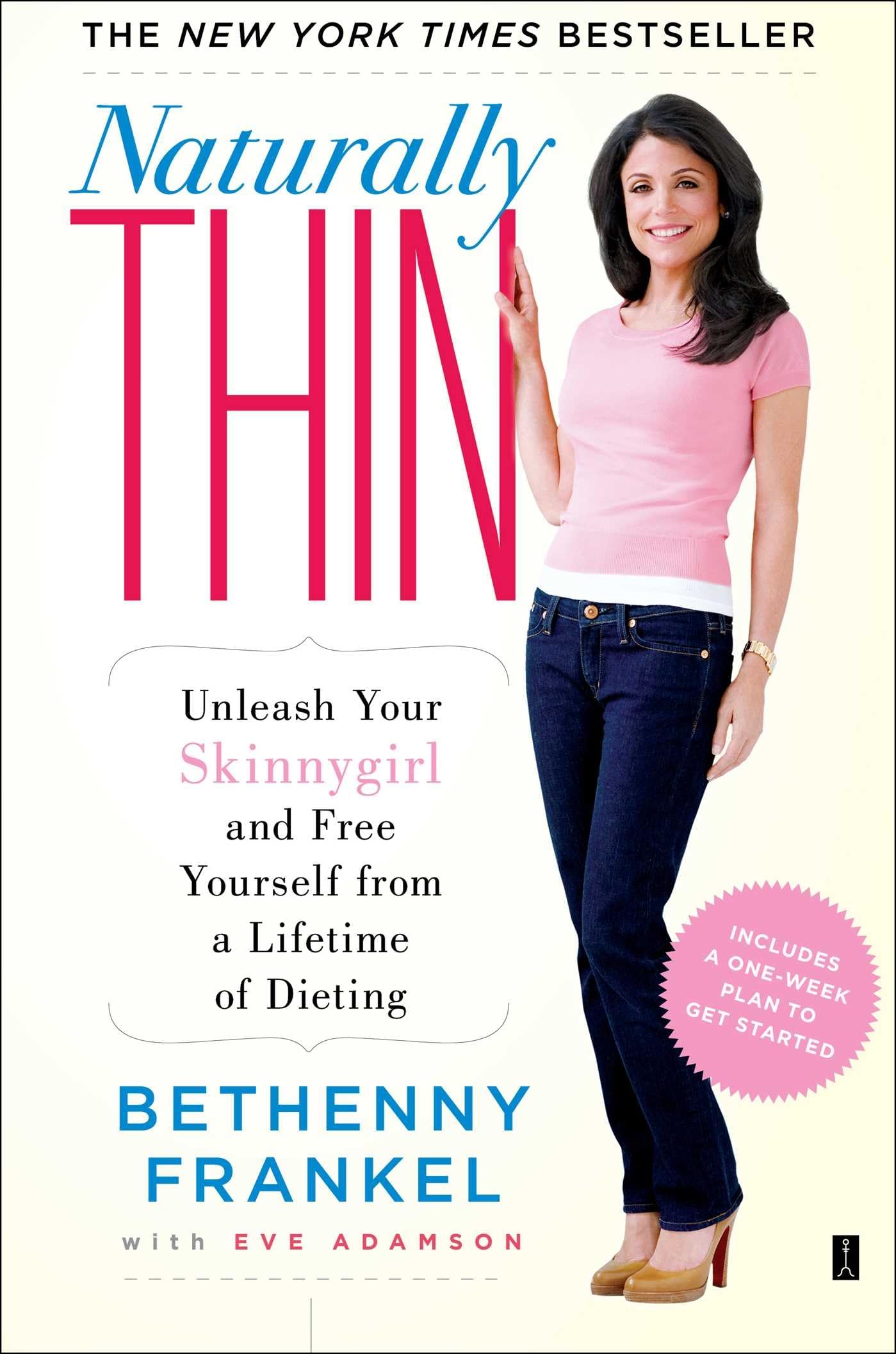 Naturally Thin: Unleash Your SkinnyGirl and Free Yourself from a Lifetime of Dieting (A Woman's Guide to DietFree Eating),New