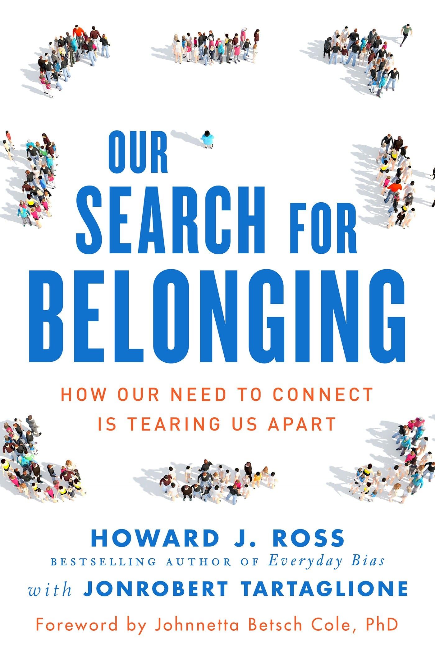 Our Search For Belonging: How Our Need To Connect Is Tearing Us Apart