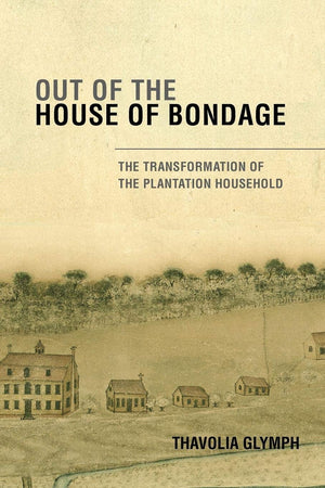 Out of the House of Bondage: The Transformation of the Plantation Household,Used