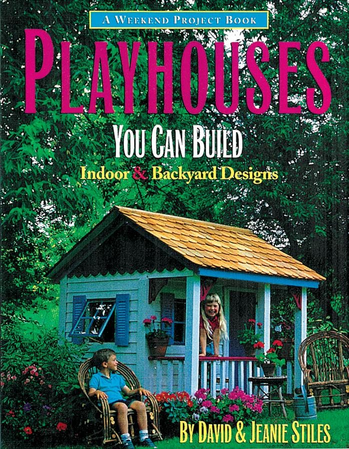 Playhouses You Can Build: Indoor and Backyard Designs (Weekend Project Book Series),Used