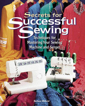 Secrets for Successful Sewing: Techniques for Mastering Your Sewing Machine and Serger,Used