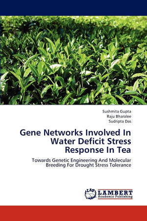 Gene Networks Involved In Water Deficit Stress Response In Tea: Towards Genetic Engineering And Molecular Breeding For Drought S,Used