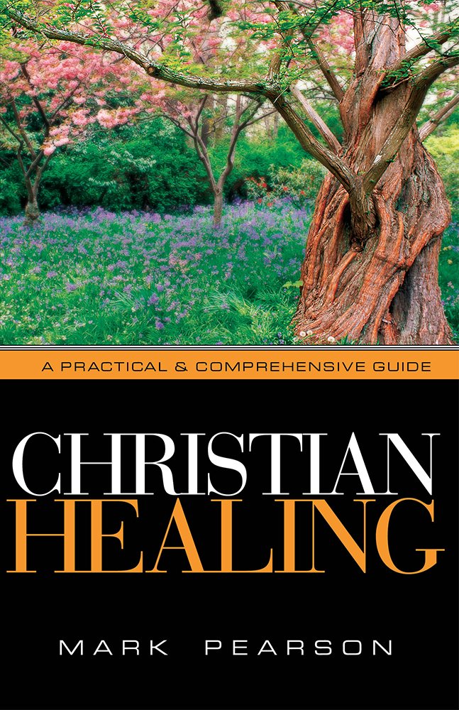 Christian Healing: A Practical & Comprehensive Guide,Used