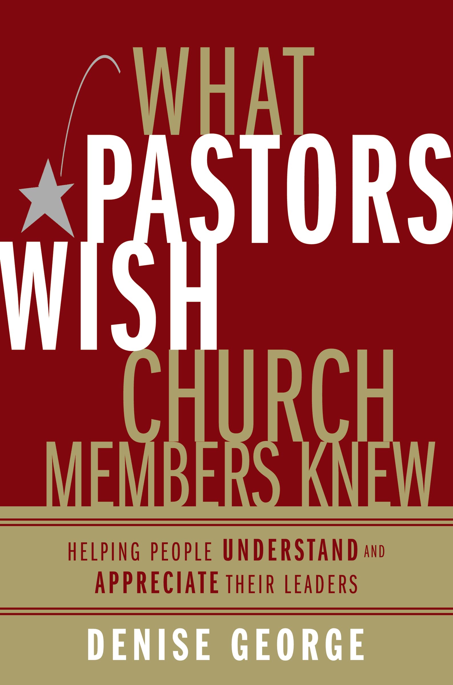 What Pastors Wish Church Members Knew: Helping People Understand and Appreciate Their Leaders,Used