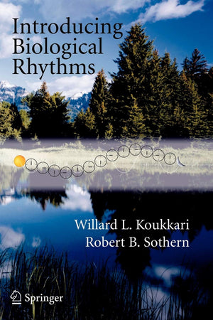 Introducing Biological Rhythms: A Primer on the Temporal Organization of Life, with Implications for Health, Society, Reproducti,New