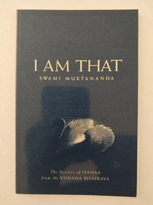 I Am That: The Science Of Hamsa From The Vijnana Bhairava,New