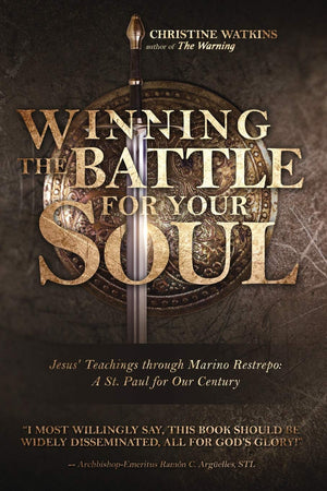Winning the Battle for Your Soul: Jesus?Teachings through Marino Restrepo: A St. Paul for Our Times,Used
