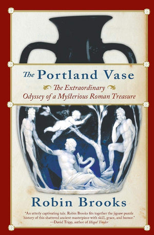 The Portland Vase: The Extraordinary Odyssey of a Mysterious Roman Treasure,Used