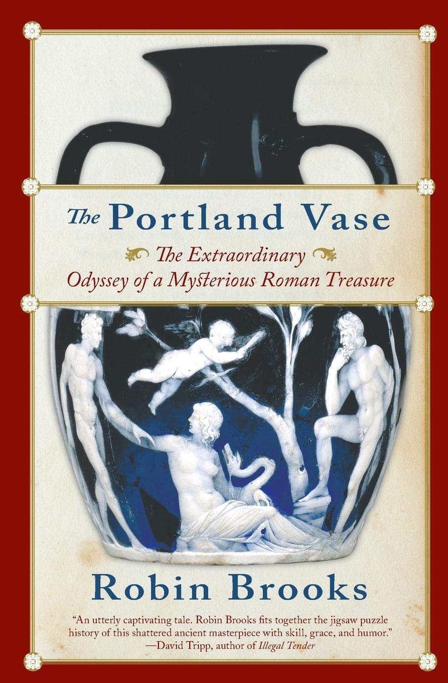 The Portland Vase: The Extraordinary Odyssey of a Mysterious Roman Treasure,Used