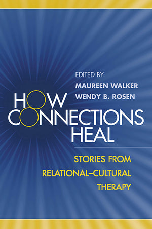How Connections Heal: Stories from RelationalCultural Therapy,Used