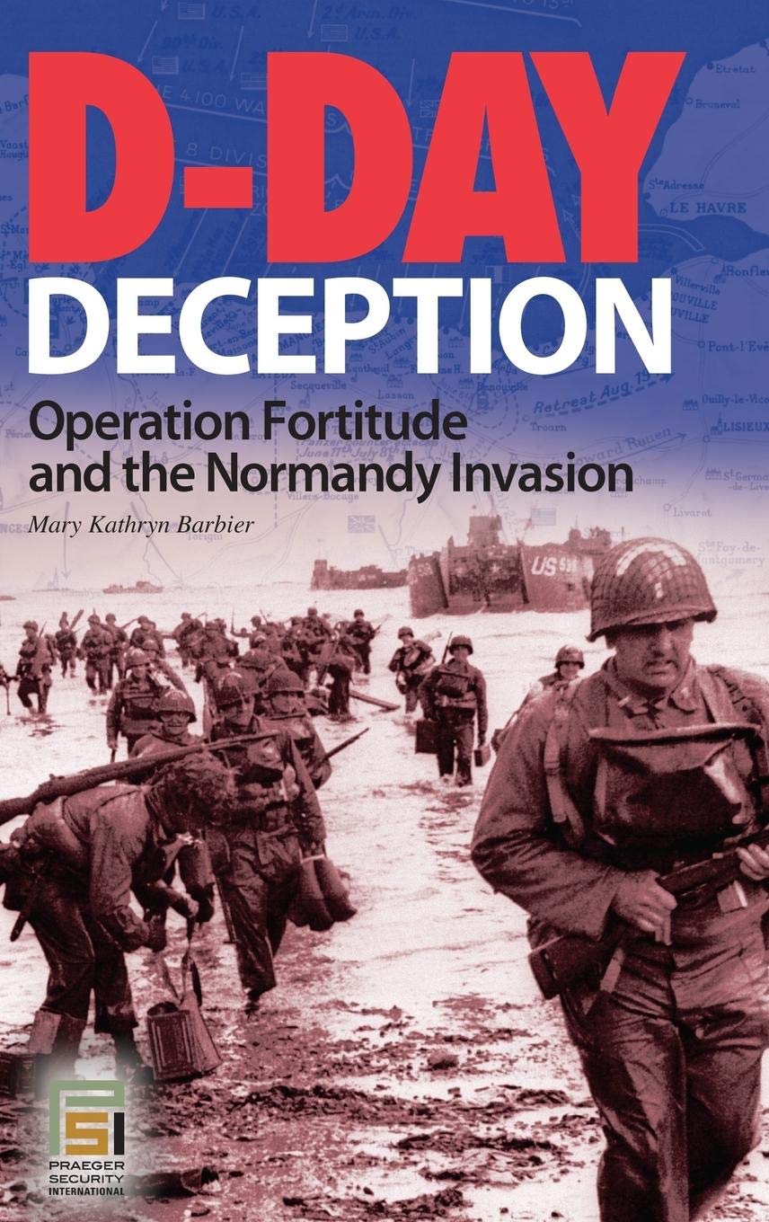 DDay Deception: Operation Fortitude and the Normandy Invasion (Praeger Security International),Used