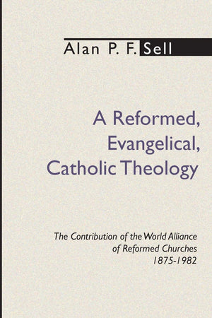 A Reformed, Evangelical, Catholic Theology,Used