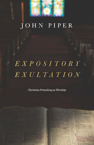 Expository Exultation: Christian Preaching as Worship,Used