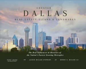 Greater Dallas Real Estate Titans & Landmarks: The Real Influencers & Histories Of The NationS Fastest Growing Metroples