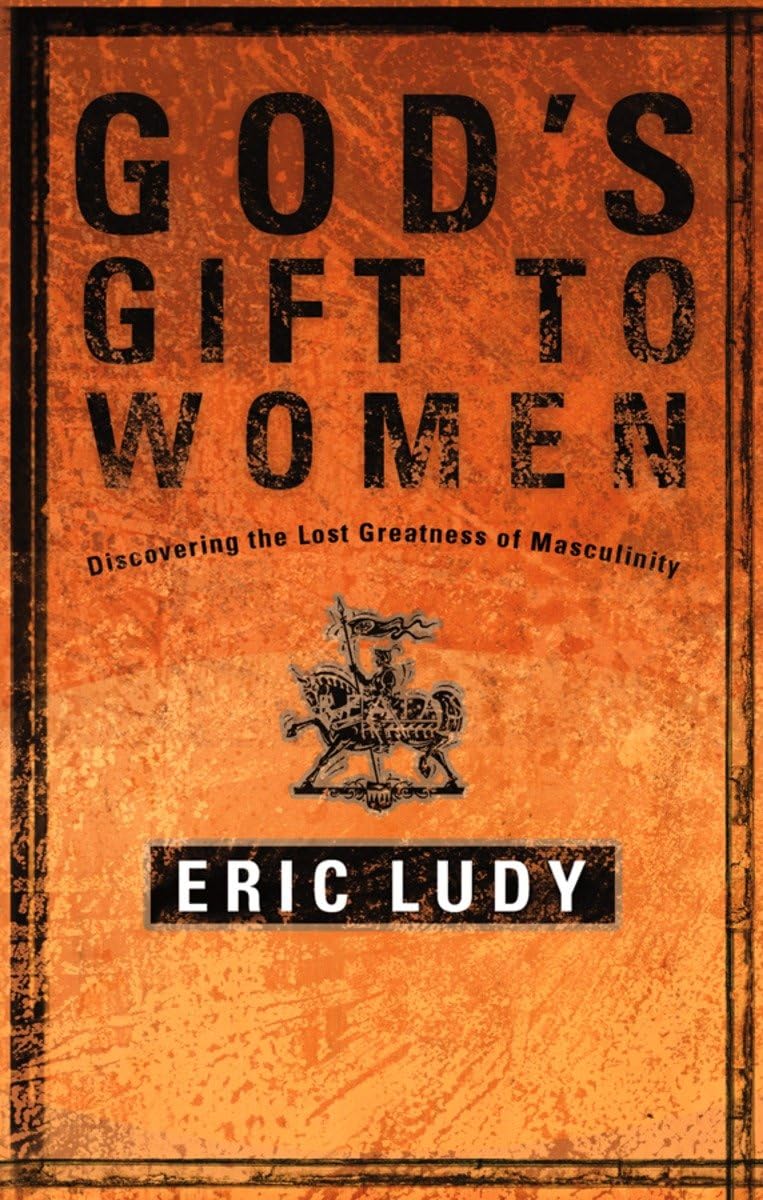God's Gift to Women: Discovering the Lost Greatness of Masculinity,Used