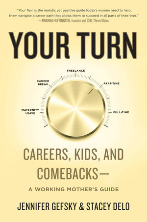 Your Turn: Careers, Kids, and ComebacksA Working Mother's Guide,Used