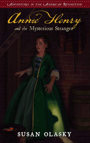 Annie Henry And The Mysterious Stranger: Book 3 (Adventures In The American Revolution),Used