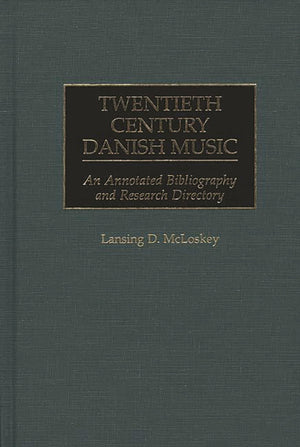 Twentieth Century Danish Music: An Annotated Bibliography And Research Directory (Music Reference Collection),Used