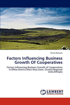 Factors Influencing Business Growth Of Cooperatives: Factors Influencing Business Growth of Cooperatives in Elfeta District,West,Used