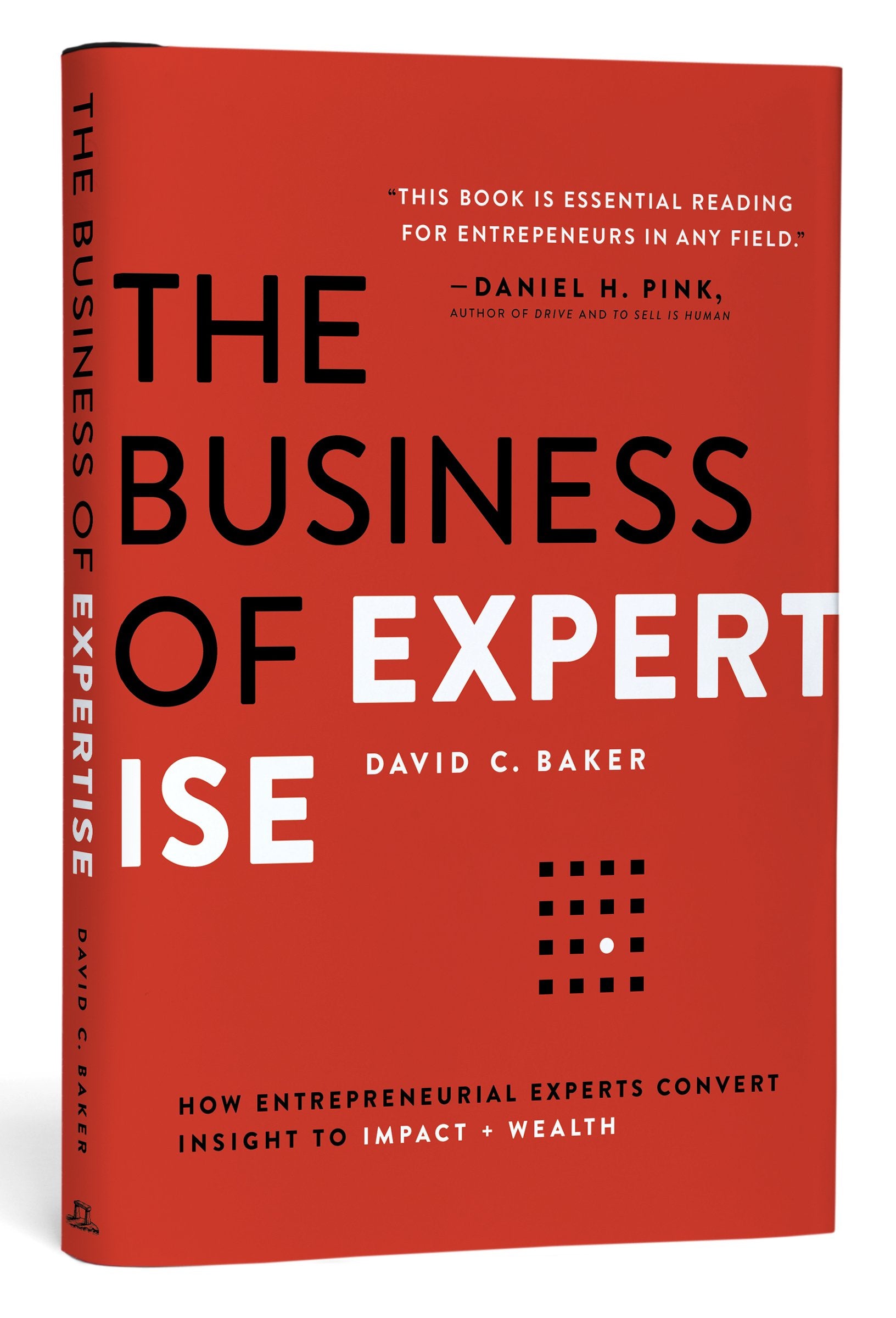 The Business of Expertise: How Entrepreneurial Experts Convert Insight to Impact + Wealth,Used