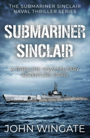 Submariner Sinclair: A thrilling WW2 military adventure story (The Submariner Sinclair Naval Thriller Series),Used