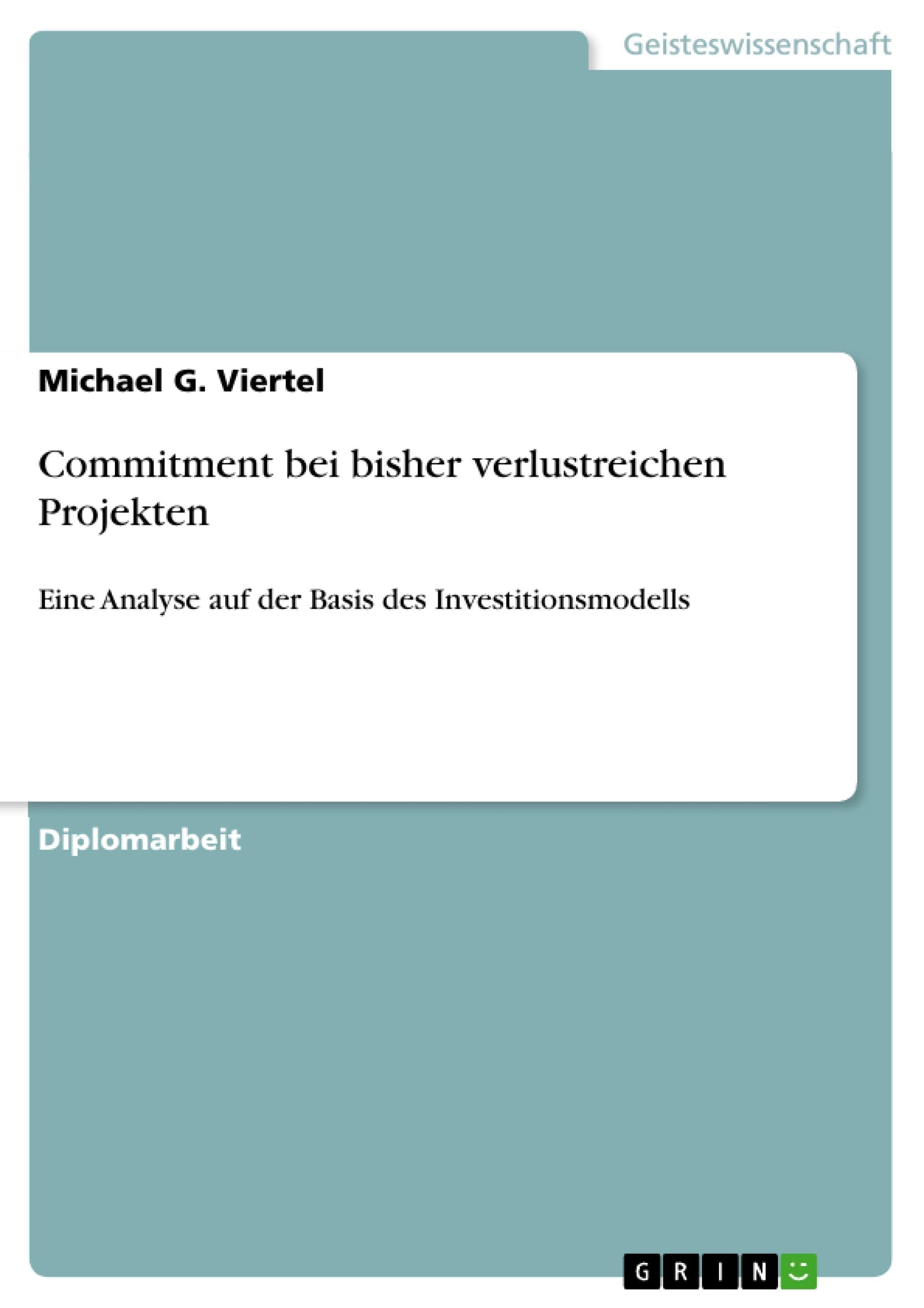 Commitment Bei Bisher Verlustreichen Projekten: Eine Analyse Auf Der Basis Des Investitionsmodells (German Edition),Used