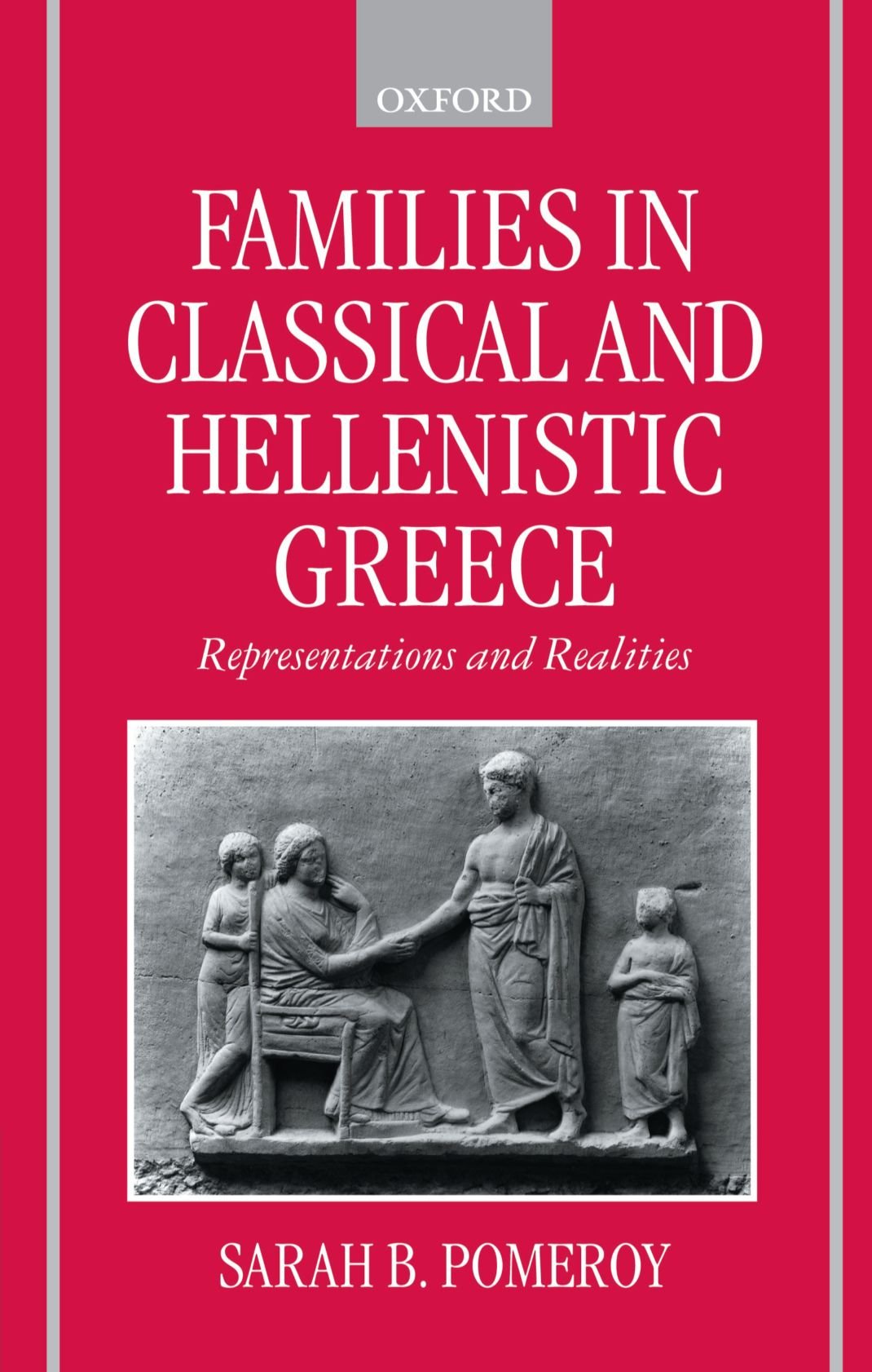 Families In Classical And Hellenistic Greece: Representations And Realities