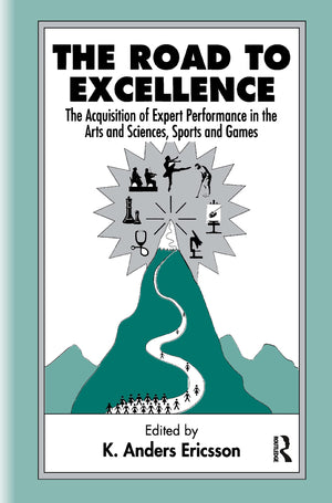 The Road To Excellence: The Acquisition Of Expert Performance In The Arts And Sciences, Sports, And Games,Used