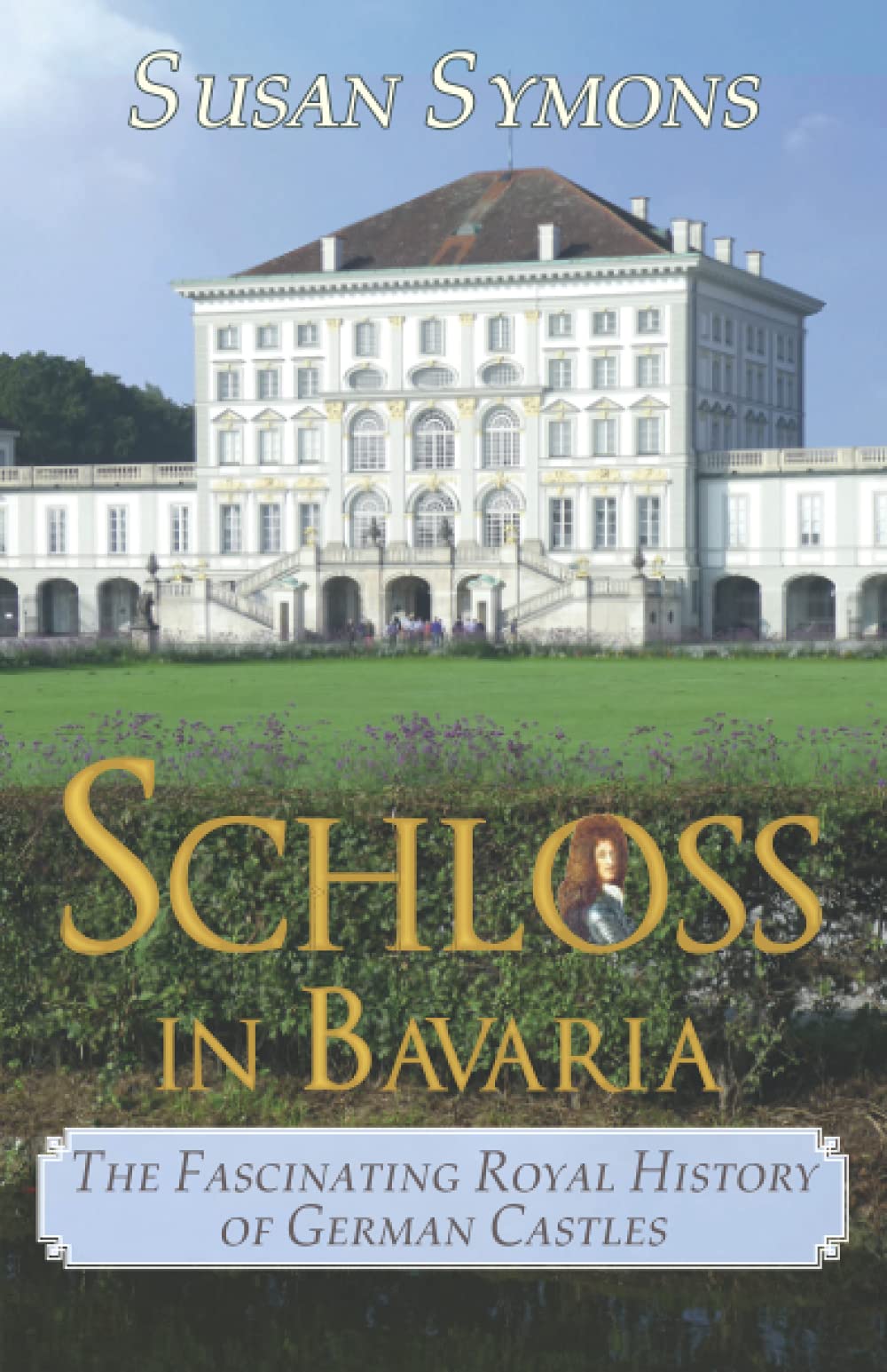 Schloss in Bavaria: The Fascinating Royal History of German Castles,Used