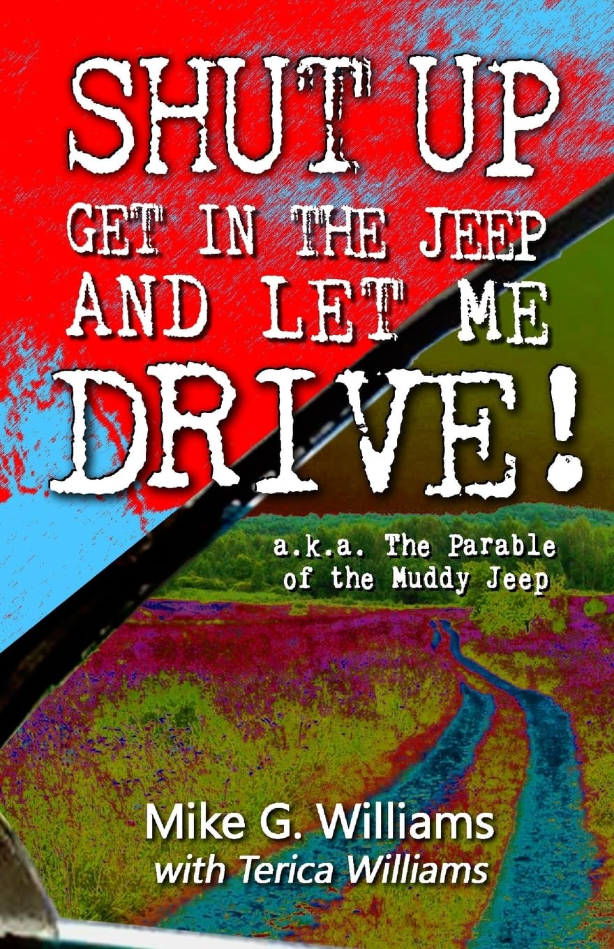 The Parable of the Muddy Jeep: The Adventurous Life of Riding Shotgun with God,Used